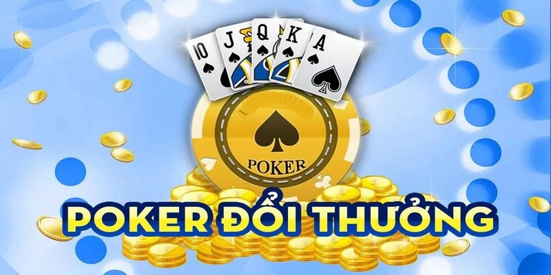 Đôi nét về Poker đổi thưởng