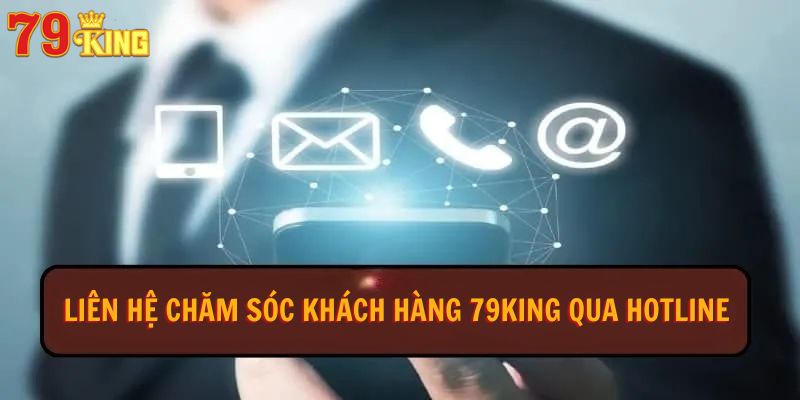 Liên hệ chăm sóc khách hàng 79King qua Hotline nhanh chóng