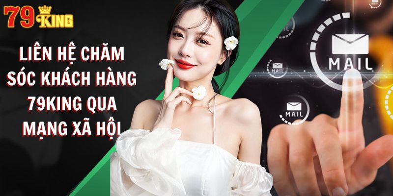 Liên hệ chăm sóc khách hàng 79King qua mạng xã hội