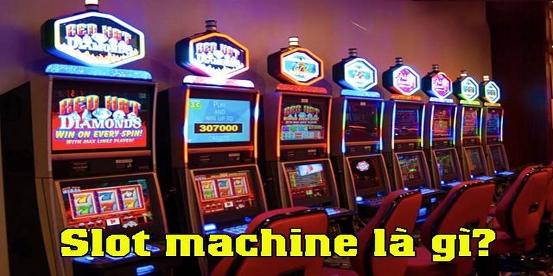 Slot machine cụ thể là gì