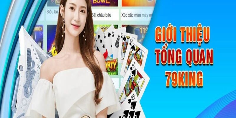 Thông tin chung về nhà cái 79king bet thủ cần biết 