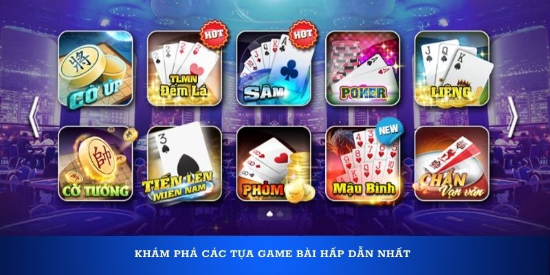 Khám phá các tựa game bài hấp dẫn nhất