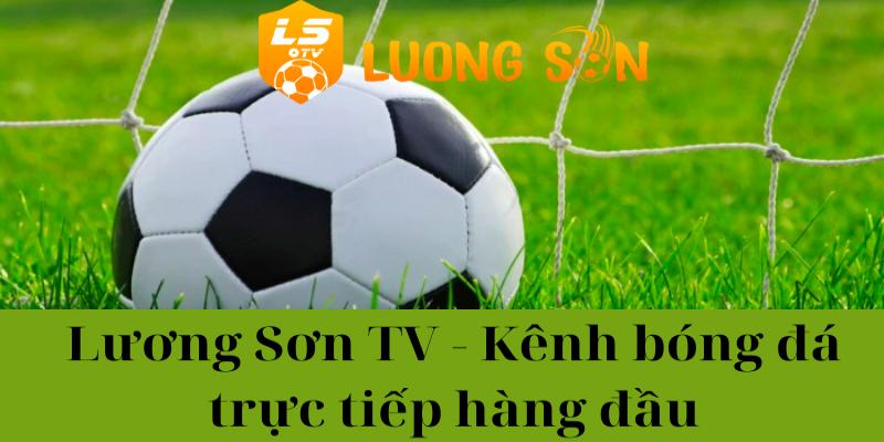 Cách xem trực tiếp bóng đá tại Luongson tv