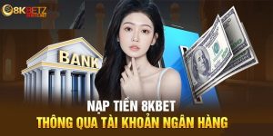 nap-tien-8kbet-ngan-hang