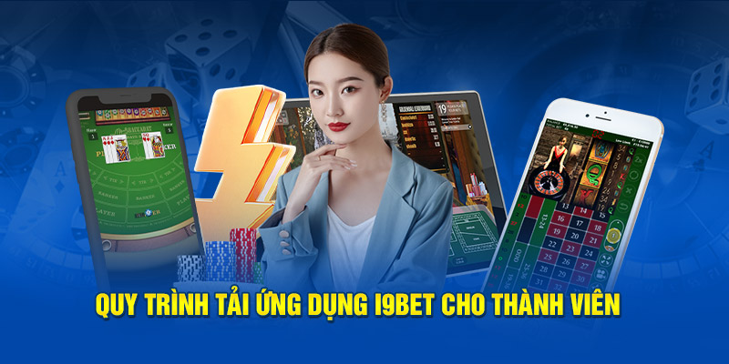 quy-trinh-tai-ung-dung-i9bet-cho-thanh-vien