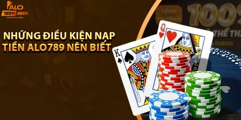 Điều kiện nạp tiền Alo789